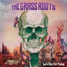 GRASS ROOTS  - CD LET'S LIVE FOR TODAY