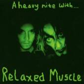 RELAXED MUSCLE  - CD A HEAVY NITE WITH ...