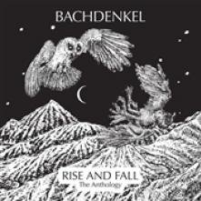 BACHDENKEL  - 3xCD RISE AND FALL: THE ANTHOLOGY
