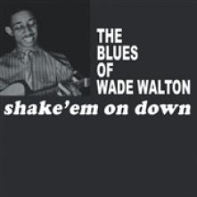 WALTON WADE  - VINYL SHAKE 'EM ON DOWN [VINYL]