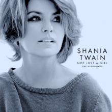 TWAIN SHANIA  - CD NOT JUST A GIRL - THE HIGHLIGHTS