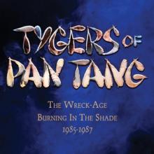 TYGERS OF PAN TANG  - 3xCD WRECK-AGE/BURNING IN THE SHADE