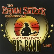 SETZER BRIAN -ORCHESTRA-  - 2xCD DON'T MESS WITH A BIG BAND -LIVE-