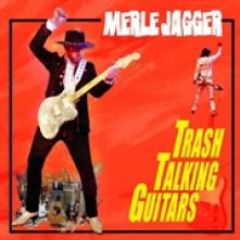 JAGGER MERLE  - CD TRASH TALKING GUITARS
