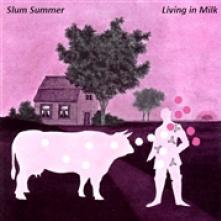 SLUM SUMMER  - CD LIVING IN MILK