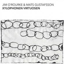 O'ROURKE JIM & MATS GUST  - CD XYLOPHONEN VIRTUOSEN