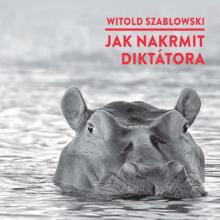  SZABLOWSKI: JAK NAKRMIT DIKTATORA (MP3-CD) - suprshop.cz