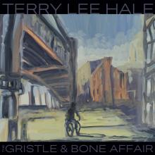 HALE TERRY LEE  - VINYL GRISTLE & BONE AFFAIR [VINYL]
