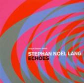 LANG STEPHAN NOEL  - CD ECHOES
