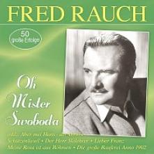 RAUCH FRED  - 2xCD OH MISTER SWOBODA-50 GROSSE ERFOLGE
