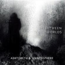ASHTORETH & STRATOSPHERE  - CD BETWEEN WORLDS