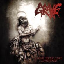 GRAVE  - CD AND HERE I DIE SATISFIED