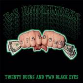 U S ROUGHNECKS  - CD TWENTY BUCKS AND TWO BLACK EYES