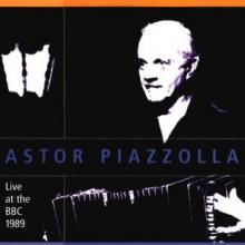 PIAZZOLLA ASTOR  - CD LIVE AT THE BBC 1989