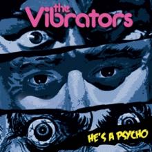 VIBRATORS  - SI HE'S A PSYCHO /7