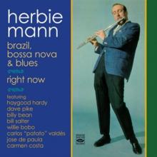 MANN HERBIE  - CD BRAZIL, BOSSA NOVA & BLUES/RIGHT NOW