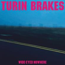 TURIN BRAKES  - CD WIDE-EYED NOWHERE