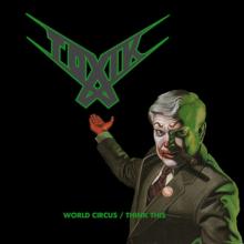 TOXIK  - CD+DVD WORLD CIRCUS/..