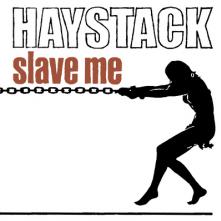 HAYSTACK  - CD SLAVE ME