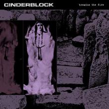 CINDERBLOCK  - VINYL BREATHE THE FIRE [VINYL]