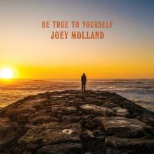 JOEY MOLLAND  - CD BE TRUE TO YOURSELF