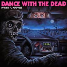 DANCE WITH THE DEAD  - CDD DRIVEN TO MADNESS