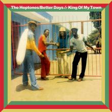 HEPTONES  - 2xCD BETTERS DAYS AND KING OF MY TOWN