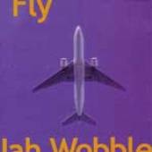 JAH WOBBLE  - CD FLY