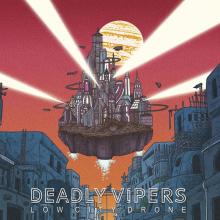 DEADLY VIPERS  - VINYL LOW CITY DRONE [VINYL]
