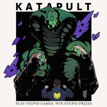 KATAPULT  - CDD PLAY STUPID GAMES, WIN STUPID PRIZES