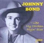 BOND JOHNNY  - CD I LIKE MY CHICKEN FRYIN'