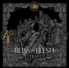 BLISS OF FLESH  - CD TYRANT