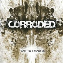 CORRODED  - CD EXIT TO TRANSFER