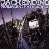 ENDINO JACK  - CD PERMANENT FATAL ERROR