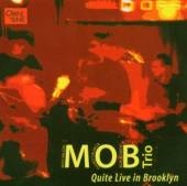 M.O.B. TRIO  - CD QUITE LIVE IN BROOKLYN