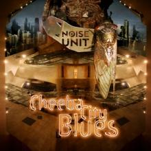 NOISE UNIT  - CD CHEEBA CITY BLUES
