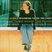 OSWALD URSULA (T. RüCKERT R. ..  - CD BEGINNING TO SEE THE LIGHT