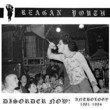 REAGAN YOUTH  - CD DISORDER NOW!: ANTHOLOGY 1981-1984
