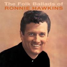 HAWKINS RONNIE  - CD FOLK BALLADS OF RONNIE HAWKINS