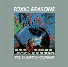 TOXIC REASONS  - CD KILL BY REMOTE CONTROL