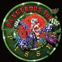 DANGEROUS TOYS  - VINYL PISSED [VINYL]