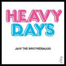 JEFF THE BROTHERHOOD  - CD HEAVY DAYS
