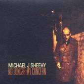SHEEHY MICHAEL J  - CD NO LONGER MY CONCERN
