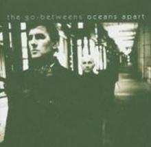GO-BETWEENS  - CD OCEANS APART [LIM..