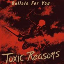 TOXIC REASONS  - CD BULLETS FOR YOU