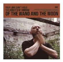 OF THE WAND AND THE MOON  - VINYL YOUR LOVE CAN'..