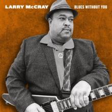 MCCRAY LARRY  - 2xVINYL BLUES WITHOUT YOU [VINYL]