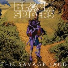 BLACK SPIDERS  - VINYL THIS SAVAGE LAND [VINYL]