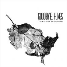 GOODBYE KINGS  - 2xCD CLICHE OF FALLING LEAVES
