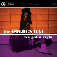GOLDEN RAT  - CD WE GOT A RIGHT